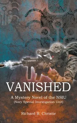 Vanished : Un roman mystère de la NSIU (Unité Spéciale d'Investigation de la Marine) - Vanished: A Mystery Novel of the NSIU (Navy Special Investigation Unit)