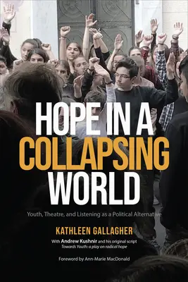 L'espoir dans un monde qui s'effondre : La jeunesse, le théâtre et l'écoute comme alternative politique - Hope in a Collapsing World: Youth, Theatre, and Listening as a Political Alternative