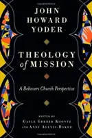 Théologie de la mission - Une perspective de l'Église des croyants - Theology of Mission - A Believers Church Perspective