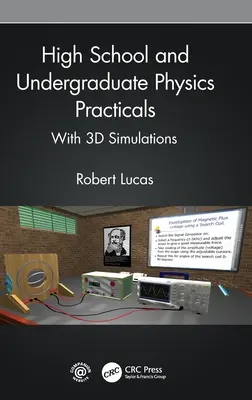 Travaux pratiques de physique pour le lycée et le premier cycle universitaire : Avec des simulations en 3D - High School and Undergraduate Physics Practicals: With 3D Simulations