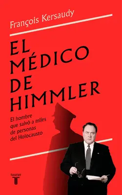 El Mdico de Himmler : El Hombre Que Salv a Miles de Personas del Holocausto / H Immlers Physician - El Mdico de Himmler: El Hombre Que Salv a Miles de Personas del Holocausto / H Immlers Physician