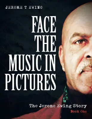 Face à la musique en images : L'histoire de Jerome Ewing, Livre 1 - Face the Music in Pictures: The Jerome Ewing Story, Book 1