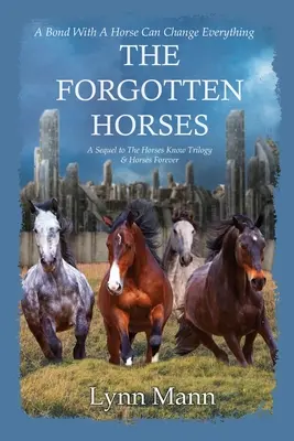 Les chevaux oubliés : Une suite à la trilogie « Les chevaux savent » et « Les chevaux pour toujours ». - The Forgotten Horses: A Sequel to The Horses Know Trilogy & Horses Forever