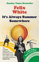 C'est toujours l'été quelque part - Une question de vie et de cricket - Un livre de la semaine de BBC RADIO 4 et du SUNDAY TIMES BESTSELLE - It's Always Summer Somewhere - A Matter of Life and Cricket - A BBC RADIO 4 BOOK OF THE WEEK & SUNDAY TIMES BESTSELLE