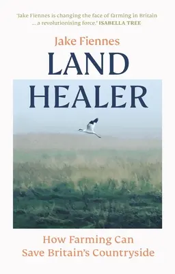 Land Healer - Comment l'agriculture peut sauver les campagnes britanniques - Land Healer - How Farming Can Save Britain's Countryside