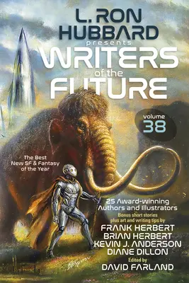 L. Ron Hubbard présente les écrivains du futur Volume 38 : Anthologie à succès de nouvelles de science-fiction et de fantastique primées - L. Ron Hubbard Presents Writers of the Future Volume 38: Bestselling Anthology of Award-Winning Sci Fi & Fantasy Short Stories