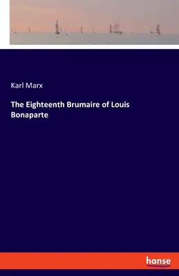 Le dix-huitième brumaire de Louis Bonaparte - The Eighteenth Brumaire of Louis Bonaparte