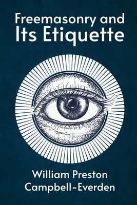 La franc-maçonnerie et son étiquette - Freemasonry and Its Etiquette