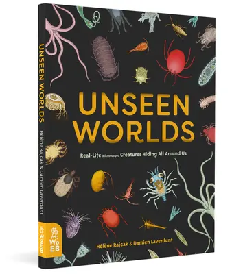 Unseen Worlds : Real-Life Microscopic Creatures Hiding All Around Us (Les mondes invisibles : les créatures microscopiques de la vie réelle qui se cachent tout autour de nous) - Unseen Worlds: Real-Life Microscopic Creatures Hiding All Around Us