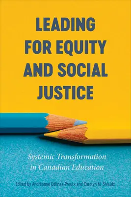 Diriger pour l'équité et la justice sociale : La transformation systémique de l'éducation au Canada - Leading for Equity and Social Justice: Systemic Transformation in Canadian Education