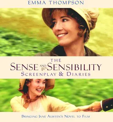 Sense and Sensibility : Le scénario et les journaux intimes - Sense and Sensibility: The Screenplay & Diaries