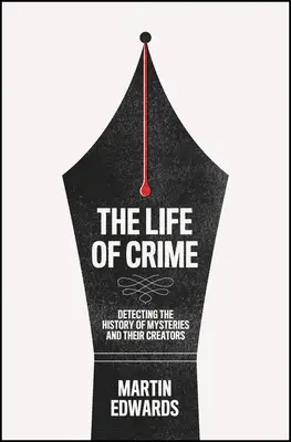 La vie du crime : Détecter l'histoire des mystères et de leurs créateurs - The Life of Crime: Detecting the History of Mysteries and Their Creators