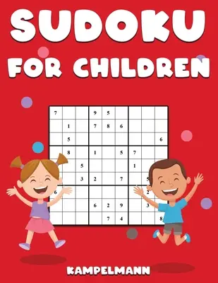 Sudoku pour enfants : 200 grilles de sudoku faciles en gros caractères avec instructions et solutions pour les enfants. - Sudoku for Children: 200 Large Print Easy Sudoku Puzzles with Instructions and Solutions for Children