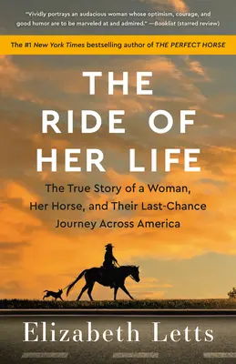 La chevauchée de sa vie : L'histoire vraie d'une femme, de son cheval et de leur voyage de la dernière chance à travers l'Amérique - The Ride of Her Life: The True Story of a Woman, Her Horse, and Their Last-Chance Journey Across America