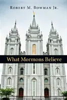 Ce que croient les mormons - What Mormons Believe