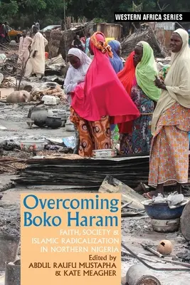 Surmonter Boko Haram : Foi, société et radicalisation islamique dans le nord du Nigeria - Overcoming Boko Haram: Faith, Society & Islamic Radicalization in Northern Nigeria