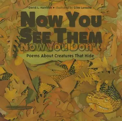 Maintenant vous les voyez, maintenant vous ne les voyez pas : Poèmes sur les créatures qui se cachent - Now You See Them, Now You Don't: Poems about Creatures That Hide