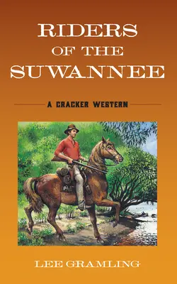 Les cavaliers du Suwannee : Un western à rebondissements - Riders of the Suwannee: A Cracker Western