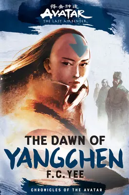 Avatar, le dernier maître de l'air : L'aube de Yangchen (Chroniques de l'Avatar Livre 3) - Avatar, the Last Airbender: The Dawn of Yangchen (Chronicles of the Avatar Book 3)