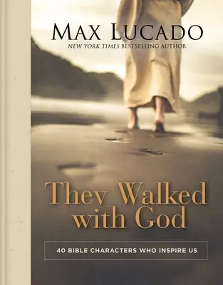 Ils ont marché avec Dieu : 40 personnages bibliques qui nous inspirent - They Walked with God: 40 Bible Characters Who Inspire Us
