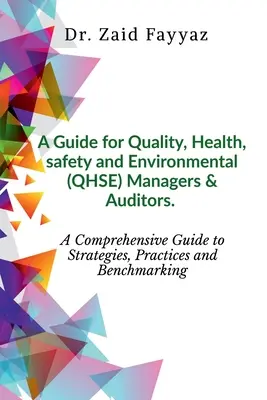 Guide pour les responsables et auditeurs de la qualité, de la santé, de la sécurité et de l'environnement (QHSE) - A Guide for Quality, Health, Safety and Environmental (QHSE) Managers & Auditors