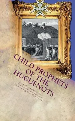 Les enfants prophètes des huguenots : Le théâtre sacré des Cévennes - Child Prophets of the Huguenots: The Sacred Theatre of the Cevennes