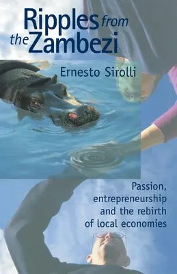 Les ondulations du Zambèze : Passion, esprit d'entreprise et renaissance des économies locales - Ripples from the Zambezi: Passion, Entrepreneurship, and the Rebirth of Local Economies