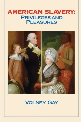 L'esclavage américain : Privilèges et plaisirs - American Slavery: Privileges and Pleasures