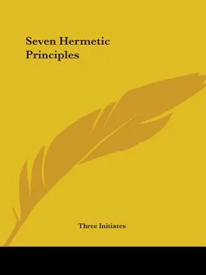 Sept principes hermétiques - Seven Hermetic Principles