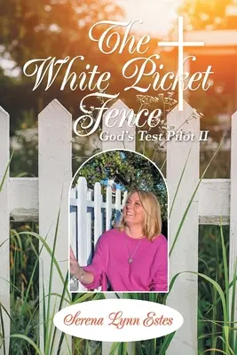 La clôture blanche : Le pilote d'essai de Dieu Ii - The White Picket Fence: God's Test Pilot Ii