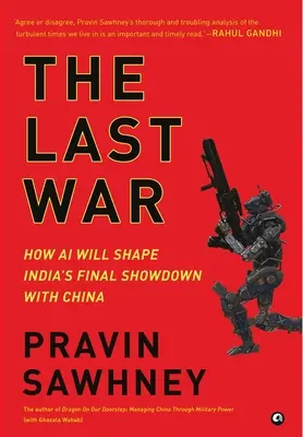 LA DERNIÈRE GUERRE Comment l'IA façonnera l'affrontement final entre l'Inde et la Chine - THE LAST WAR How AI Will Shape India's Final Showdown With China