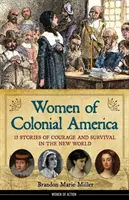 Les femmes de l'Amérique coloniale : 13 histoires de courage et de survie dans le nouveau mondevolume 14 - Women of Colonial America: 13 Stories of Courage and Survival in the New Worldvolume 14