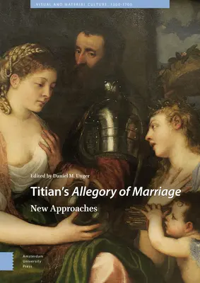 L'allégorie du mariage du Titien : Nouvelles approches - Titian's Allegory of Marriage: New Approaches