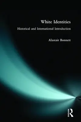 White Identities : Une introduction historique et internationale - White Identities: An Historical & International Introduction