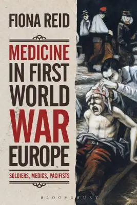 La médecine dans l'Europe de la Première Guerre mondiale : soldats, médecins, pacifistes - Medicine in First World War Europe: Soldiers, Medics, Pacifists