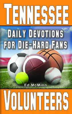 Les Volontaires du Tennessee : une dévotion quotidienne pour les inconditionnels - Daily Devotions for Die-Hard Fans Tennessee Volunteers