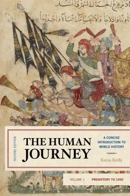 Le voyage de l'homme : Une introduction concise à l'histoire du monde, de la préhistoire à 1450, volume 1, deuxième édition - The Human Journey: A Concise Introduction to World History, Prehistory to 1450, Volume 1, Second Edition