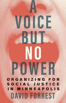 Une voix mais pas de pouvoir : S'organiser pour la justice sociale à Minneapolis - A Voice But No Power: Organizing for Social Justice in Minneapolis