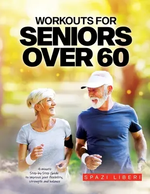 Workouts for Seniors Over 60 : 9-minute Step-by-Step Guide to Improve joint flexibility, strength and balance (en anglais) - Workouts for Seniors Over 60: 9-minute Step-by-Step Guide to Improve joint flexibility, strength and balance