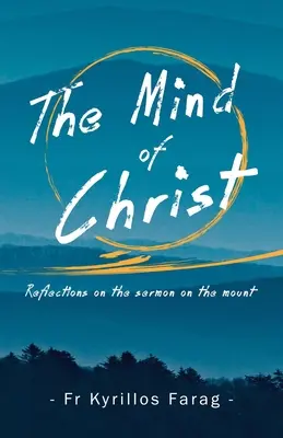 L'esprit du Christ : Réflexions sur le sermon sur la montagne - The Mind of Christ: Reflections on the sermon on the mount