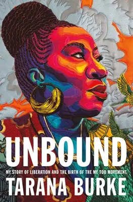 Unbound : Mon histoire de libération et la naissance du mouvement Me Too - Unbound: My Story of Liberation and the Birth of the Me Too Movement