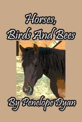 Chevaux, oiseaux et abeilles - Horses, Birds And Bees