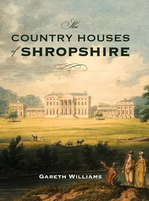 Les maisons de campagne du Shropshire - The Country Houses of Shropshire