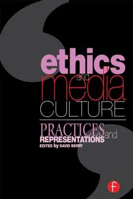 Éthique et culture des médias : Pratiques et représentations : Pratiques et représentations - Ethics and Media Culture: Practices and Representations: Practices and Representations