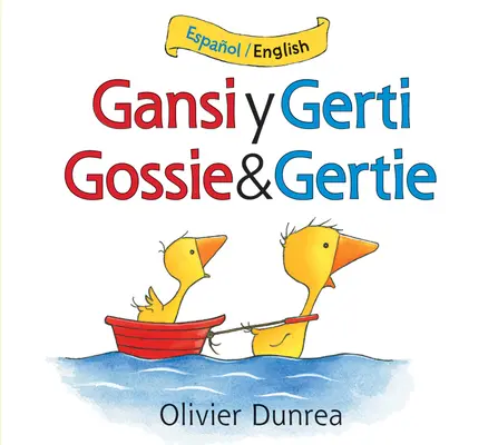 Gansi Y Gerti/Gossie et Gertie (Livre de bord bilingue) - Gansi Y Gerti/Gossie and Gertie Bilingual Board Book