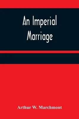 Un mariage impérial - An Imperial Marriage