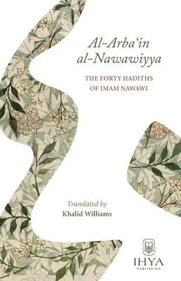 Al-Arba'in al-Nawawiyya : Les quarante hadiths de l'imam Nawawi - Al-Arba'in al-Nawawiyya: The Forty Hadiths of Imam Nawawi