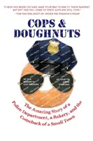 Cops & Doughnuts : L'histoire étonnante d'un service de police, d'une boulangerie et du retour d'une petite ville. - Cops & Doughnuts: The amazing story of a police department, a bakery, and the comeback of a small town