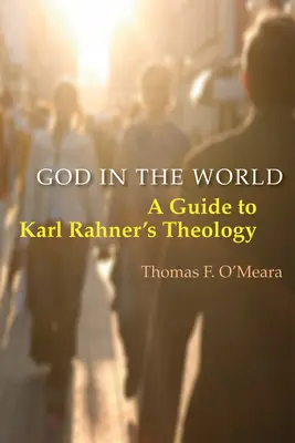 Dieu dans le monde : Guide de la théologie de Karl Rahner - God in the World: A Guide to Karl Rahner's Theology