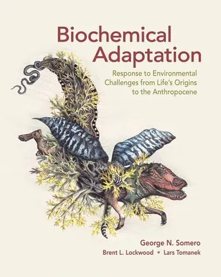 Adaptation biochimique : La réponse aux défis environnementaux, des origines de la vie à l'anthropocène - Biochemical Adaptation: Response to Environmental Challenges from Life's Origins to the Anthropocene